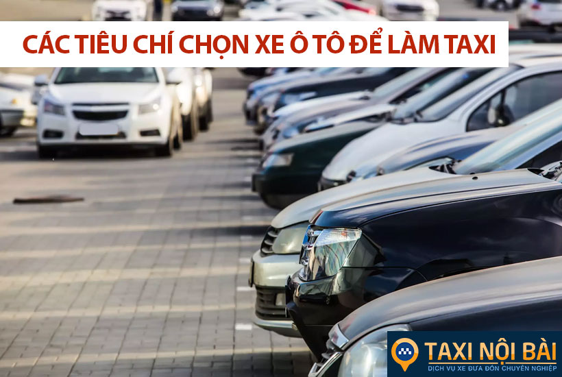 Các tiêu chí chọn xe ô tô để làm taxi