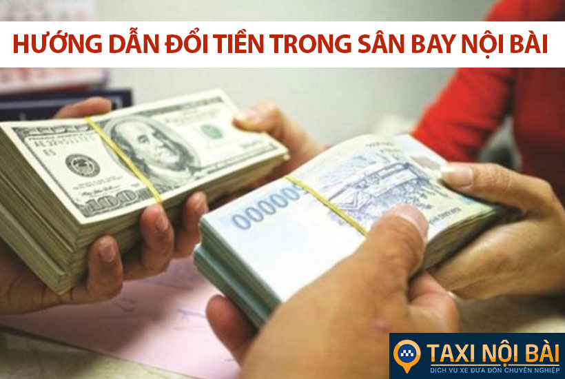Hướng dẫn đổi tiền trong sân bay Nội Bài