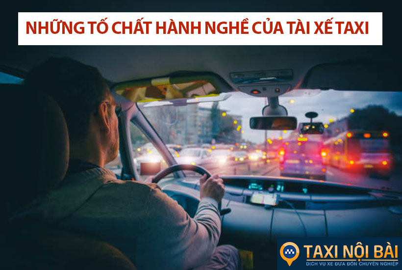Tài xế Taxi cần phải có những tố chất nào để hành nghề?