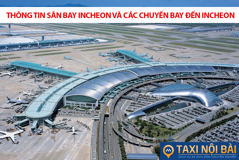 Thông tin sân bay Incheon và các chuyến bay đến Incheon