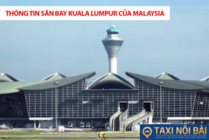 Thông tin sân bay Kuala Lumpur và các chuyến bay đến Kuala Lumpur